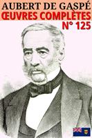   Aubert de Gasp&eacute; - Oeuvres