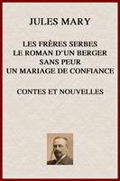   Les Frères Serbes, Le Roman d'un Berger, Sans-Peur, Un Mariage de Confiance