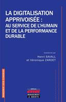   La digitalisation apprivoisée : au service de l'humain et de la performance durable
