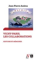   Vichy-Paris : les collaborations - Histoire et m&eacute;moires