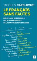   Le fran&ccedil;ais sans fautes - R&eacute;pertoire des erreurs les plus fr&eacute;quentes de la langue &eacute;crite et parl&eacute;e