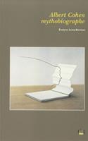   Albert Cohen mythobiographe