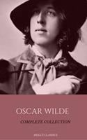   Oscar Wilde: The Truly Complete Collection (Holly Classics)