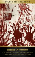   30 Suspense and Thriller Masterpieces you have to read before you die (Golden Deer Classics)