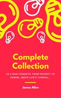   JAMES ALLEN 21 BOOKS: COMPLETE PREMIUM COLLECTION. As A Man Thinketh, The Path Of Prosperity, The Way Of Peace, All These Things Added, Byways Of Blessedness, ... more… (Timeless Wisdom Colleciton Book 249)