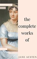   Jane Austen - Complete Works: All novels, short stories, letters and poems (NTMC Classics)