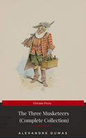 THE THREE MUSKETEERS - Complete Collection: The Three Musketeers, Twenty Years After, The Vicomte of Bragelonne, Ten Years Later, Louise da la Valliere & The Man in the Iron Mask: Adventure Classics