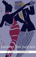   Tales of the Jazz Age: By F. Scott Fitzgerald : Illustrated & Unabridged