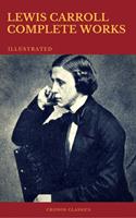   The Complete Works of Lewis Carroll (Best Navigation, Active TOC) (Cronos Classics)