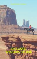   10 Classics Western Stories (Prometheus Classics) : The Last of the Mohicans, The Prairie, Astoria, Hidden Water, The Bridge of the Gods...