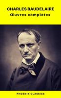   Charles Baudelaire Œuvres Complètes (Phoenix Classics)