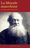   La Morale anarchiste (Best Navigation, Active TOC)(Cronos Classics)