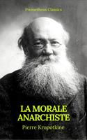   La Morale anarchiste (Best Navigation, Active TOC)(Prometheus Classics)