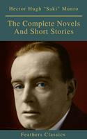   Saki : The Complete Novels And Short Stories (Feathers Classics)