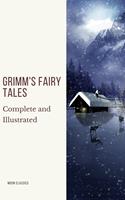   Grimm's Fairy Tales: Complete and Illustrated