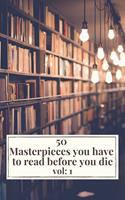   50 Masterpieces you have to read before you die vol: 1