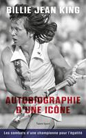   Billie Jean King : Autobiographie d'une ic&ocirc;ne