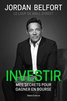   Jordan Belfort, le loup de Wall Street : Investir
