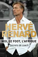   Herv&eacute; Renard - Moi, le foot, l'Afrique