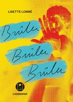   Brûler, brûler, brûler