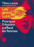   Les grandes Oubliées - Pourquoi l'Histoire a effacé les femmes