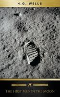   The First Men in the Moon: With linked Table of Contents