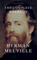   The Complete Works of Herman Melville (A to Z Classics)