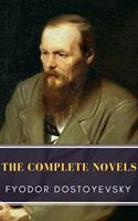   Fyodor Dostoyevsky: The Complete Novels