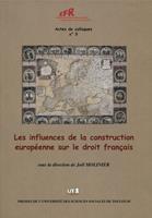   Les influences de la construction europ&eacute;enne sur le droit fran&ccedil;ais
