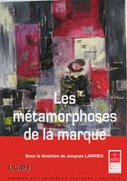   Les m&eacute;tamorphoses de la marque