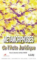   M&eacute;tamorphoses de l'Acte Juridique