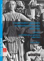   L'organisation judiciaire en Indochine fran&ccedil;aise 1858-1945. Tome&nbsp;II