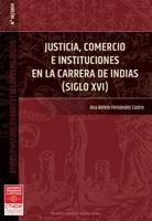   Justicia, comercio e instituciones en la carrera de indias (siglo XVI)