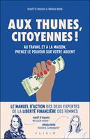   Aux thunes citoyennes ! Au travail et &agrave; la maison, prenez le pouvoir sur votre argent