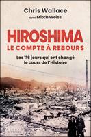   Hiroshima, le compte à rebours : Les 116 jours qui ont changé le cours de l'Histoire