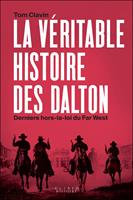   La v&eacute;ritable histoire des Dalton : Derniers hors-la-loi du Far West