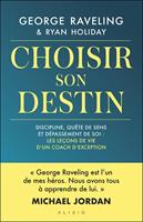   Choisir son destin : Les le&ccedil;ons de vie d&rsquo;un coach d'exception