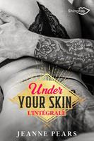   Under Your Skin - L'intégrale