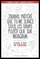   J'aurais préféré que tu me suives sous les draps plutôt que sur Instagram