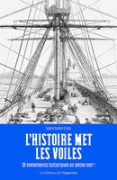 L'Histoire met les voiles - 30 évènements historiques en pleine mer !