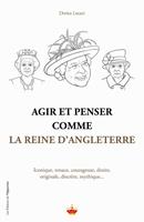 Agir et penser comme la Reine d'Angleterre