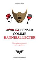   Agir et penser comme Hannibal Lecter