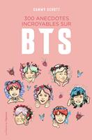   300 anecdotes incroyables sur BTS