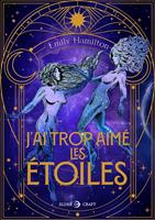   J'ai trop aimé les étoiles