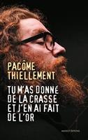   Tu m'as donné de la crasse et j'en ai fait de l'or