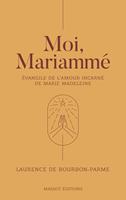  Moi, Mariammé - Evangile de l'amour incarné de Marie Madeleine