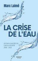   La Crise de l'eau - Les eaux glacées du calcul égoïste 2006-2023