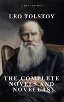   Leo Tolstoy: The Complete Novels and Novellas