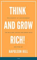  Think and Grow Rich!