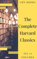   The Complete Harvard Classics 2020 Edition - ALL 71 Volumes